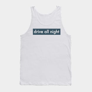 DRIVE ALL NIGHT Tank Top